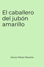 El caballero del jubón amarillo cover image